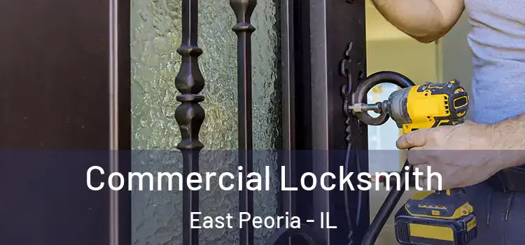 Commercial Locksmith East Peoria - IL